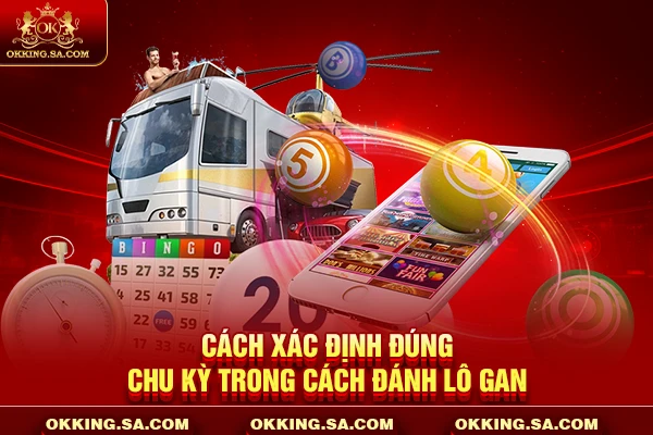 Cách xác định đúng chu kỳ trong cách đánh lô gan