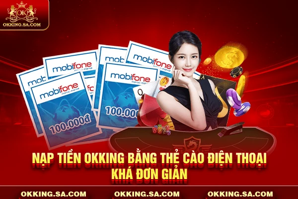 Nạp tiền OKKING bằng thẻ cào điện thoại khá đơn giản