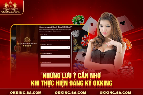 Những lưu ý cần nhớ khi thực hiện đăng ký OKKING